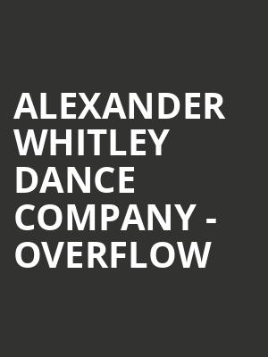 Alexander Whitley Dance Company - Overflow at Sadlers Wells Theatre
